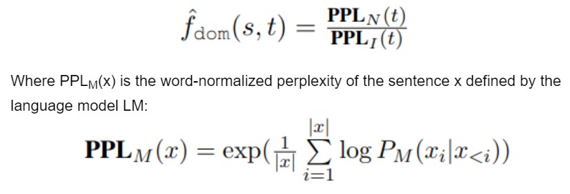 The score is computed as a perplexity ratio between 2 language models. This gives the measure of how the target sentence t is related to in-domain data I and less related to out-of-domain data N.